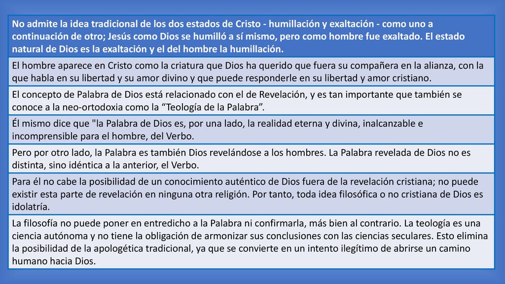 No admite la idea tradicional de los dos estados de Cristo - humillación y exaltación - como uno a continuación de otro; Jesús como Dios se humilló a sí mismo, pero como hombre fue exaltado. El estado natural de Dios es la exaltación y el del hombre la humillación.