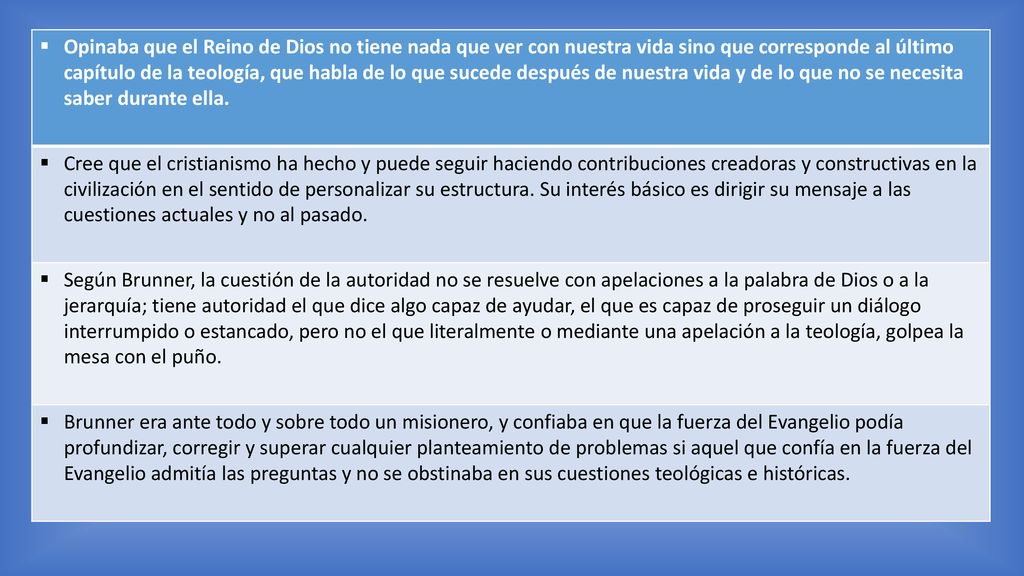 Opinaba que el Reino de Dios no tiene nada que ver con nuestra vida sino que corresponde al último capítulo de la teología, que habla de lo que sucede después de nuestra vida y de lo que no se necesita saber durante ella.