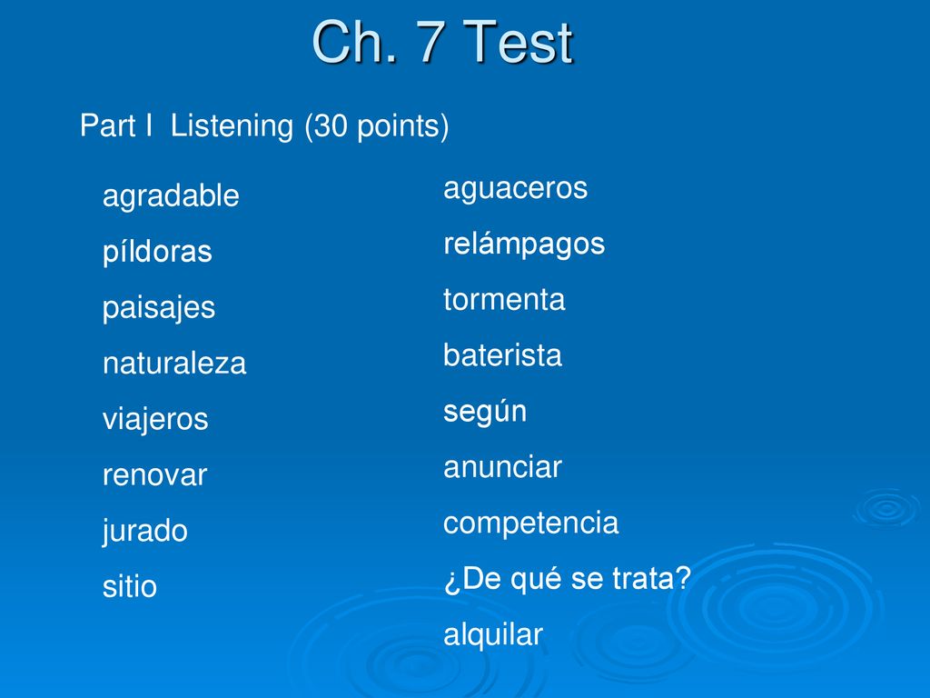 Ch. 7 Test Part I Listening (30 points) aguaceros agradable relámpagos