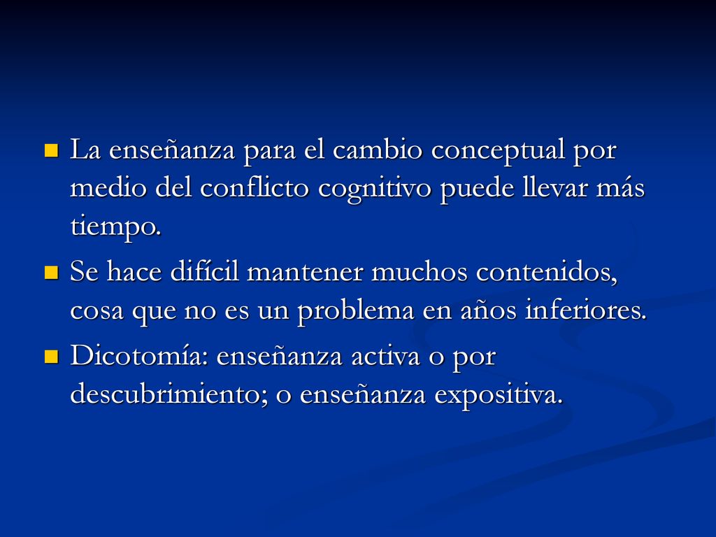 La enseñanza para el cambio conceptual por medio del conflicto cognitivo puede llevar más tiempo.