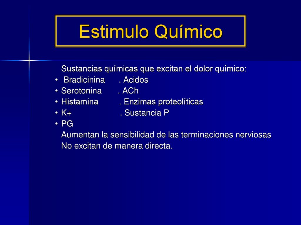 Estimulo Químico Sustancias químicas que excitan el dolor químico: