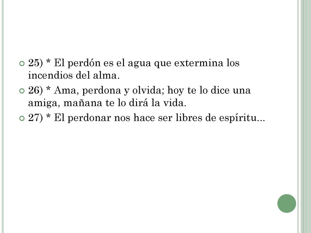 25) * El perdón es el agua que extermina los incendios del alma.