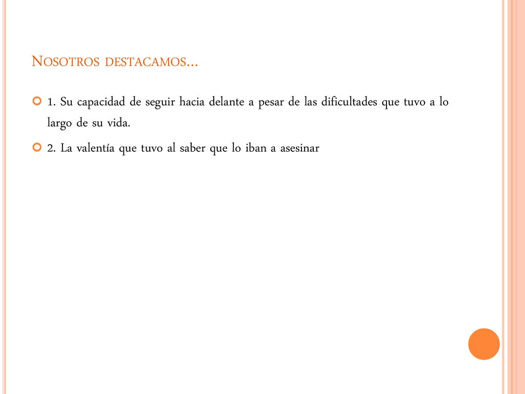 Nosotros destacamos… 1. Su capacidad de seguir hacia delante a pesar de las dificultades que tuvo a lo largo de su vida.