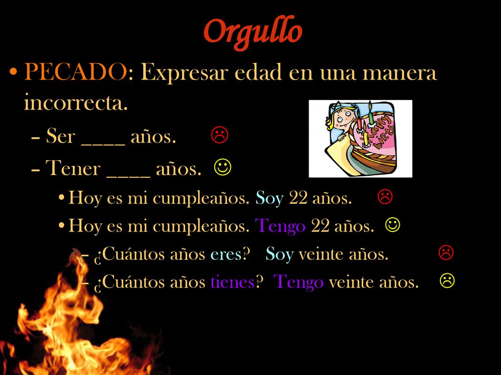 Orgullo PECADO: Expresar edad en una manera incorrecta.