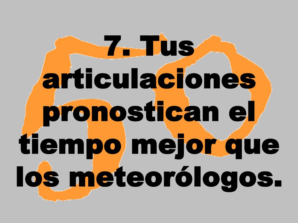 7. Tus articulaciones pronostican el tiempo mejor que los meteorólogos.