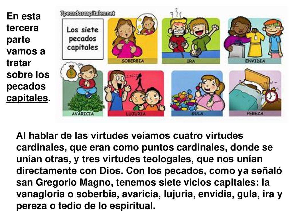 En esta tercera parte vamos a tratar sobre los pecados capitales.