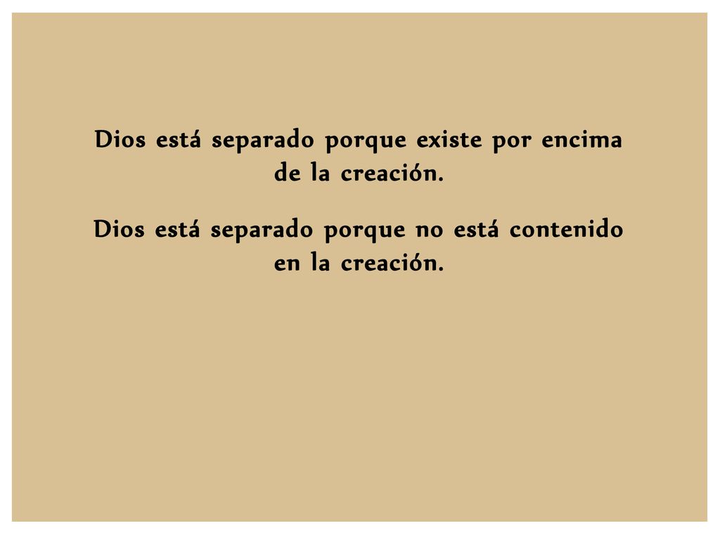 Dios está separado porque existe por encima de la creación.