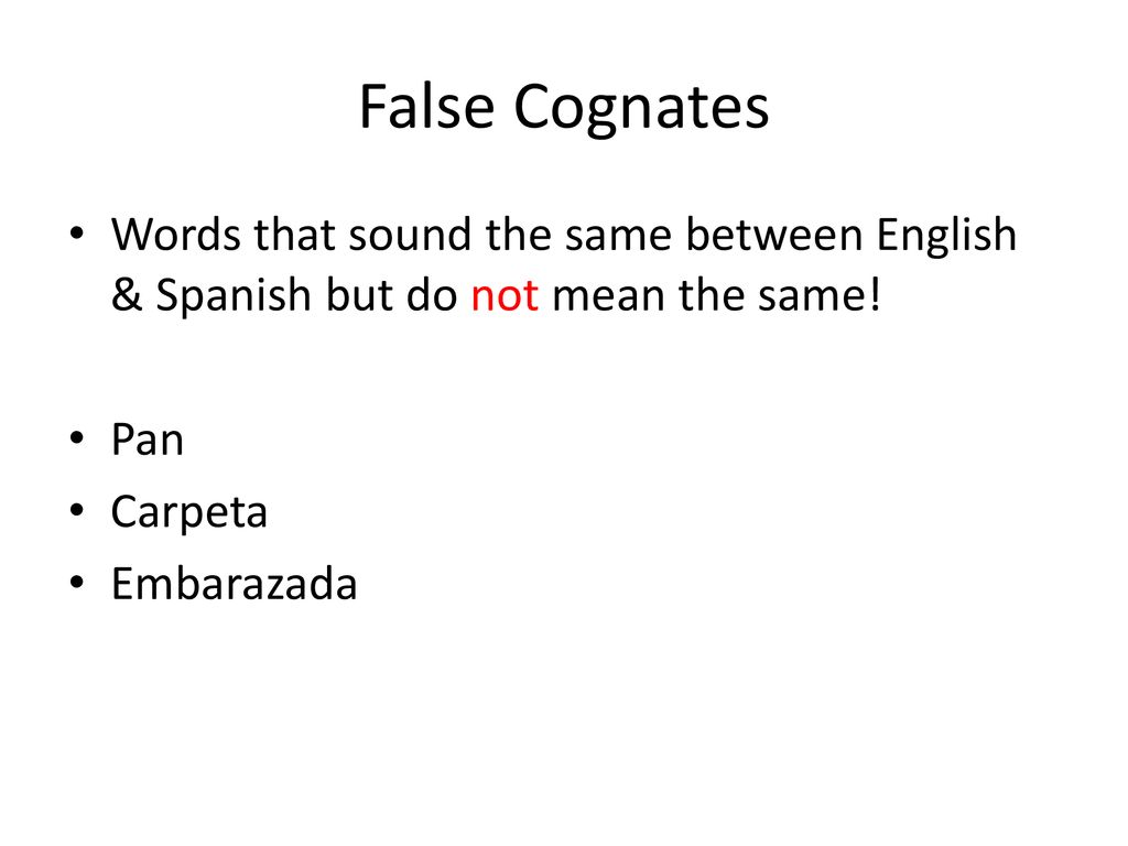 False Cognates Words that sound the same between English & Spanish but do not mean the same! Pan. Carpeta.