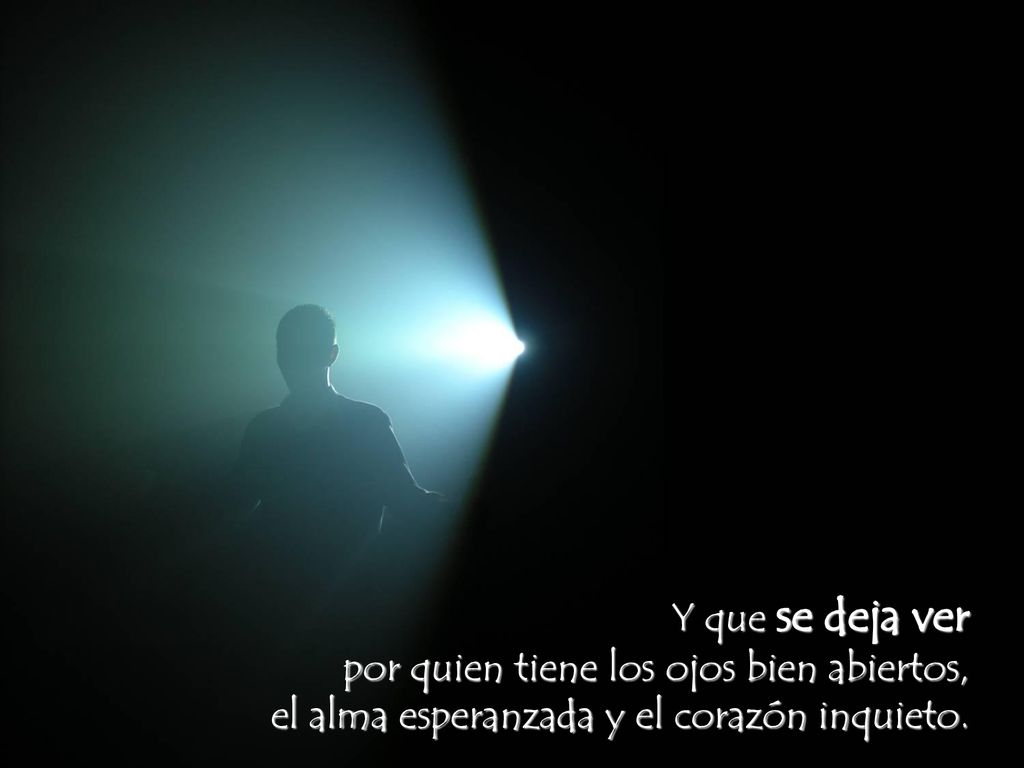 Y que se deja ver por quien tiene los ojos bien abiertos, el alma esperanzada y el corazón inquieto.