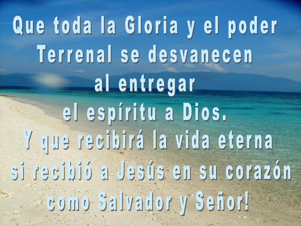 Que toda la Gloria y el poder Terrenal se desvanecen al entregar