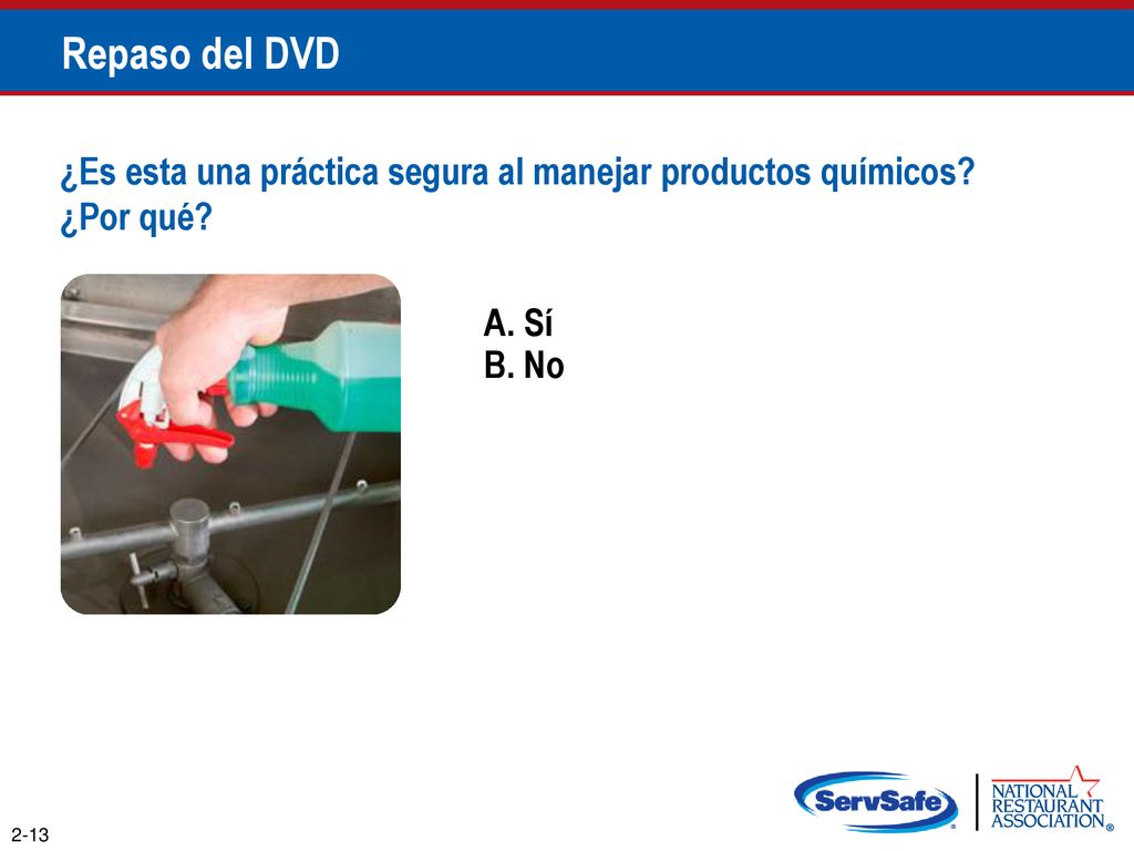 Repaso del DVD ¿Es esta una práctica segura al manejar productos químicos ¿Por qué A. Sí. B. No.