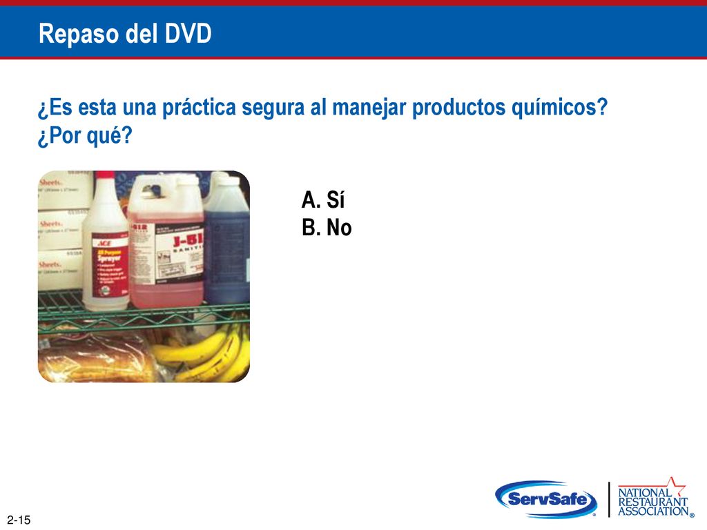 Repaso del DVD ¿Es esta una práctica segura al manejar productos químicos ¿Por qué A. Sí. B. No.