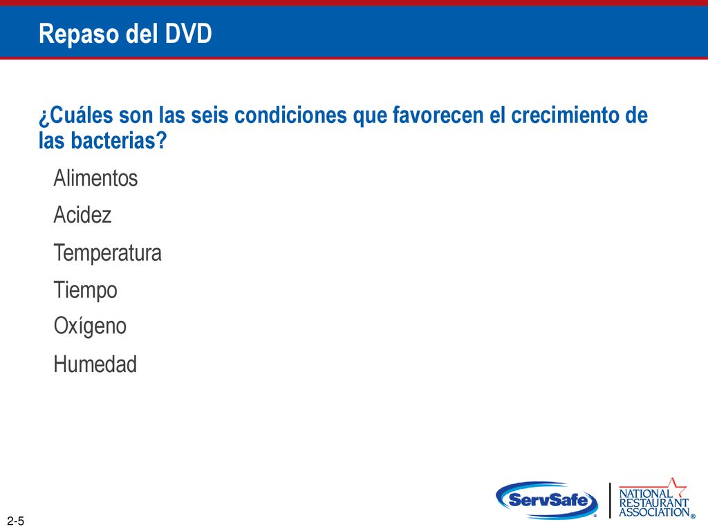Repaso del DVD ¿Cuáles son las seis condiciones que favorecen el crecimiento de las bacterias Alimentos.