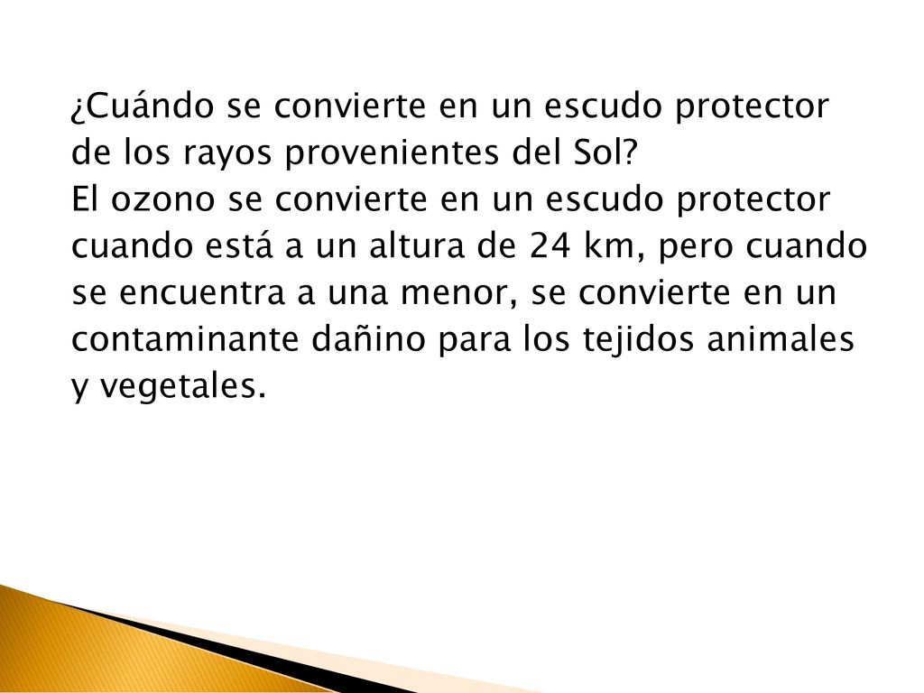 ¿Cuándo se convierte en un escudo protector de los rayos provenientes del Sol.