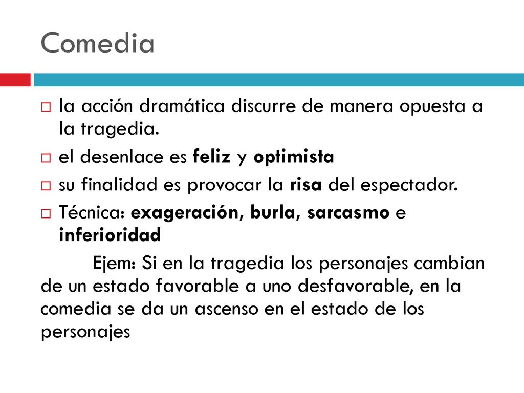 Comedia la acción dramática discurre de manera opuesta a la tragedia.