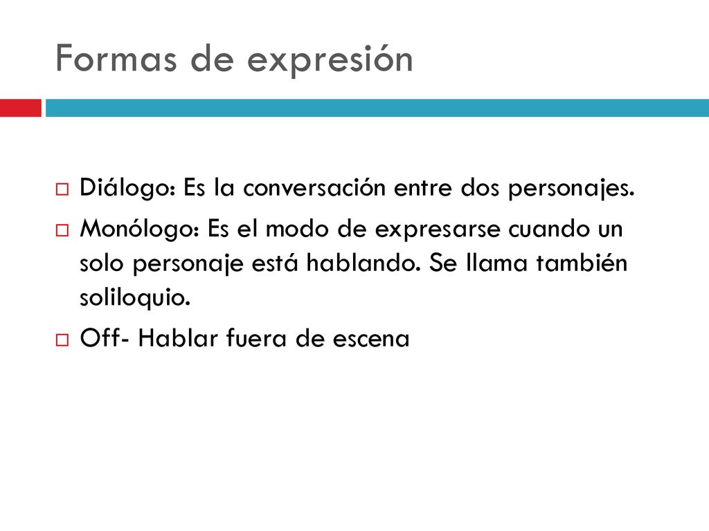 Formas de expresión Diálogo: Es la conversación entre dos personajes.
