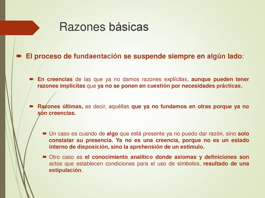 Razones básicas El proceso de fundaentación se suspende siempre en algún lado: