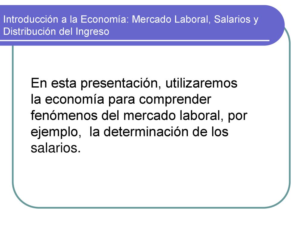 Introducción a la Economía: Mercado Laboral, Salarios y Distribución del Ingreso