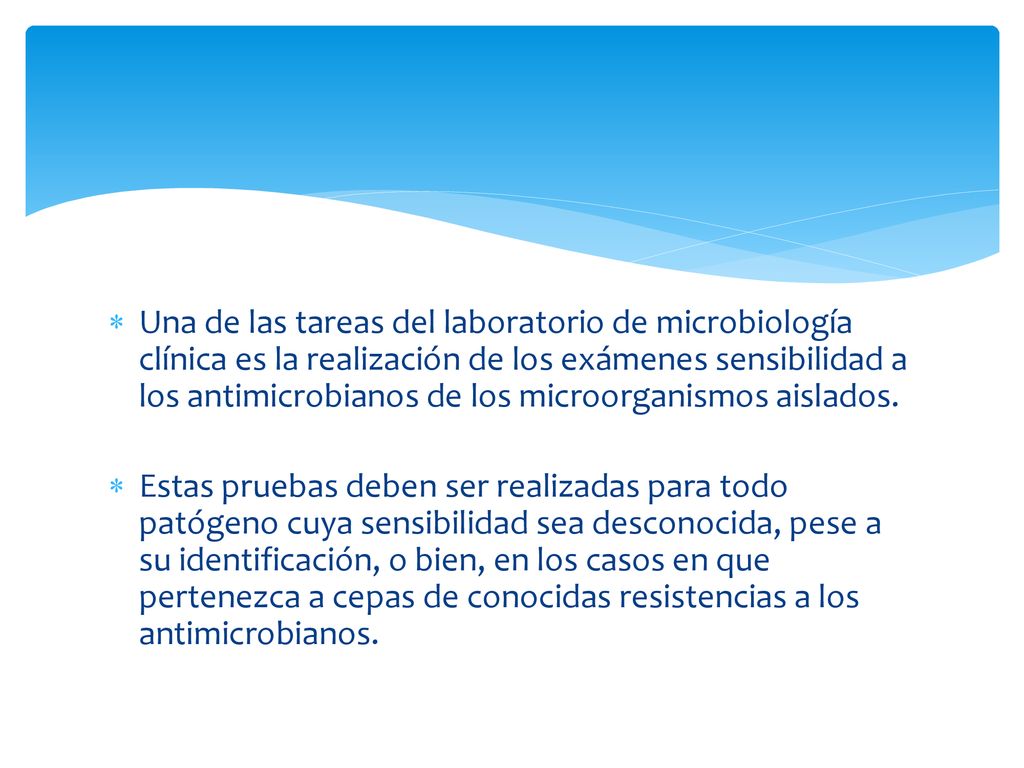 Una de las tareas del laboratorio de microbiología clínica es la realización de los exámenes sensibilidad a los antimicrobianos de los microorganismos aislados.