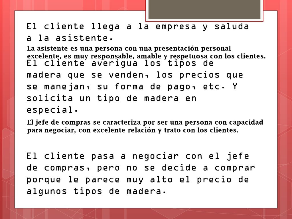 El cliente llega a la empresa y saluda a la asistente.