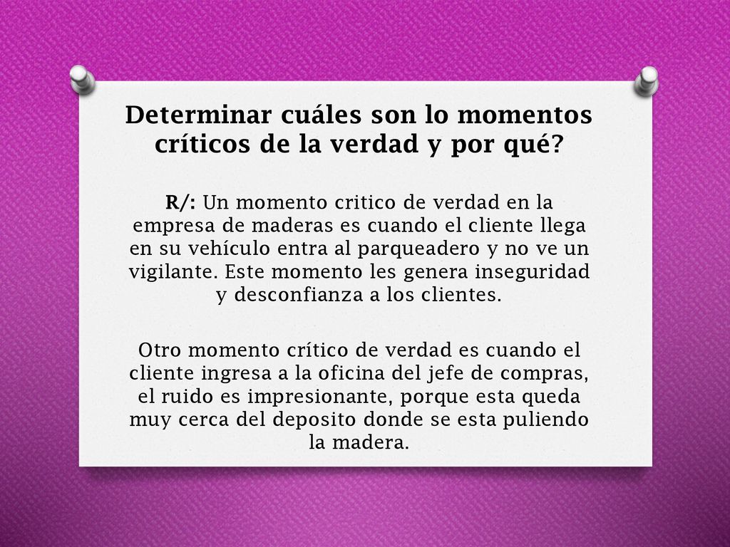 Determinar cuáles son lo momentos críticos de la verdad y por qué