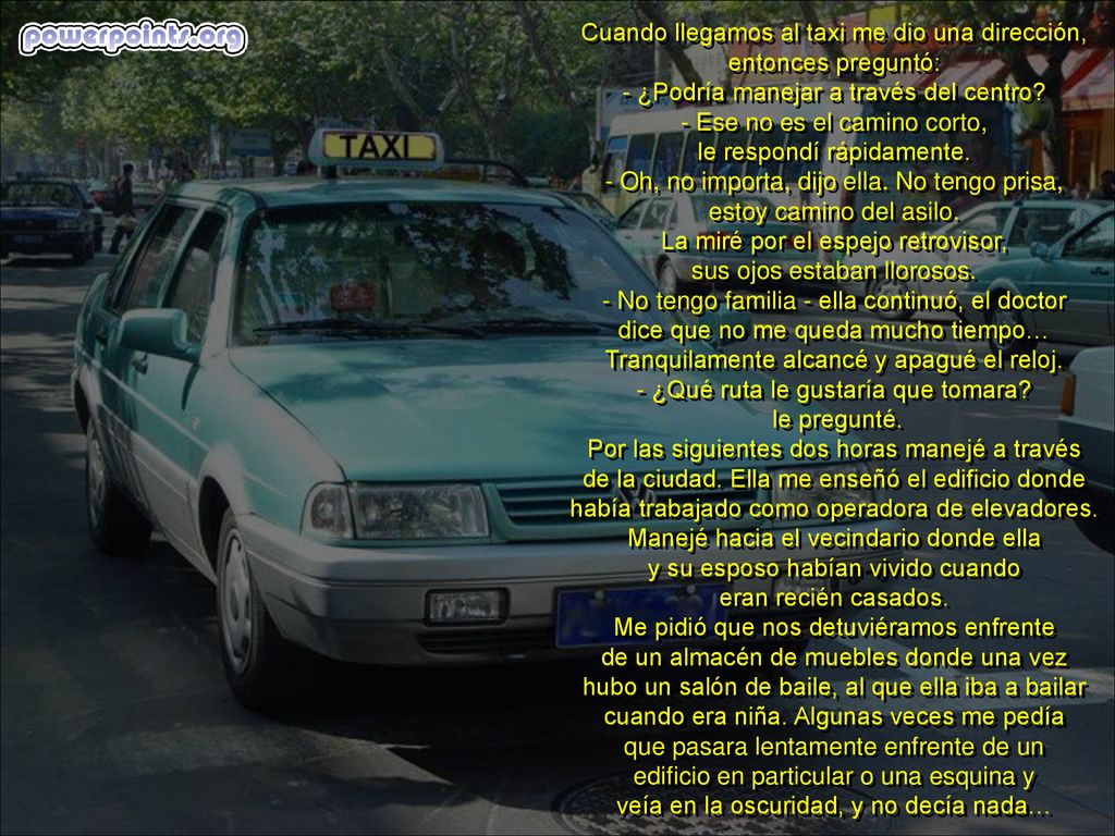 le respondí rápidamente. - Oh, no importa, dijo ella. No tengo prisa,