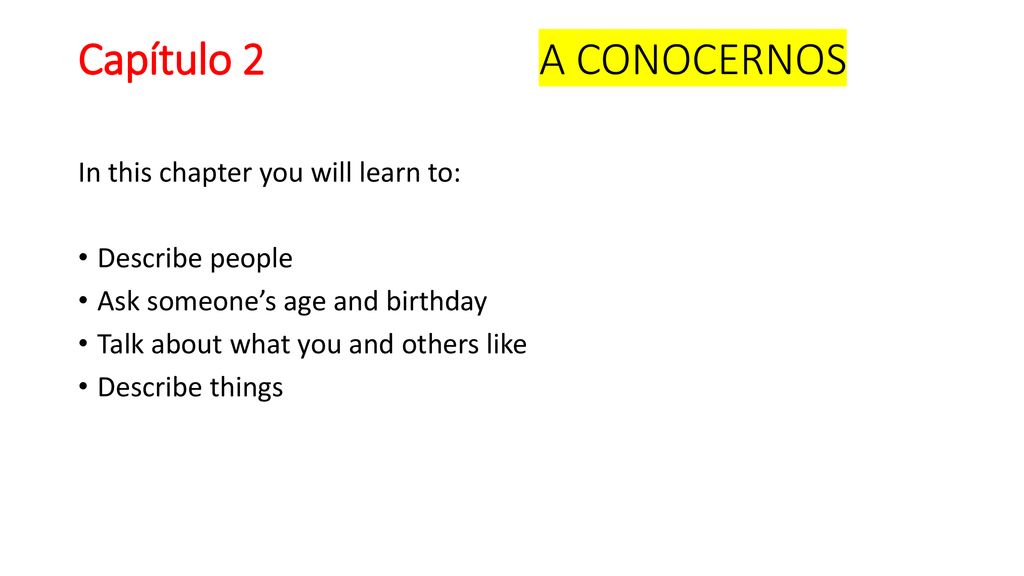 Capítulo 2 A CONOCERNOS In this chapter you will learn to: