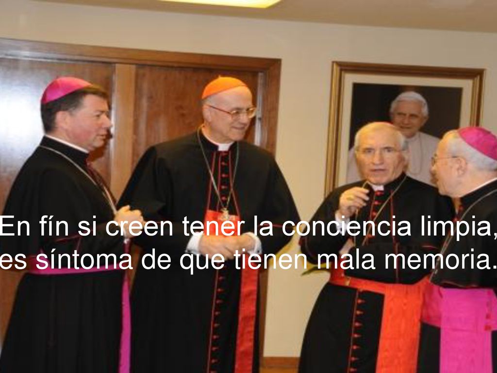 En fín si creen tener la conciencia limpia, es síntoma de que tienen mala memoria.