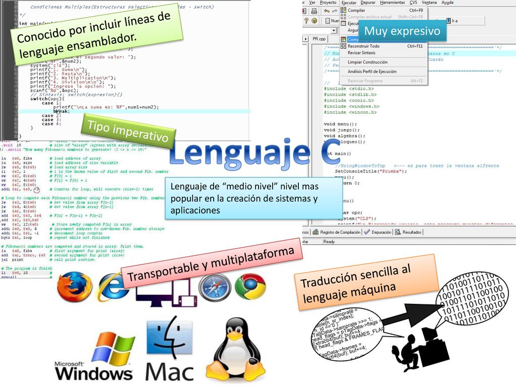 Lenguaje C Conocido por incluir líneas de lenguaje ensamblador.