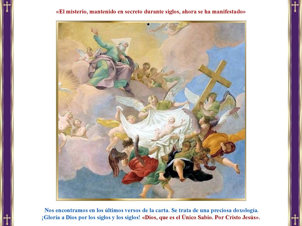 «El misterio, mantenido en secreto durante siglos, ahora se ha manifestado»