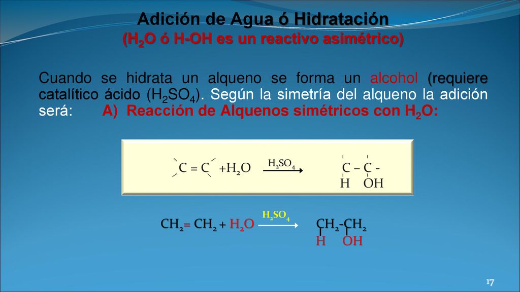 Adición de Agua ó Hidratación (H2O ó H-OH es un reactivo asimétrico)