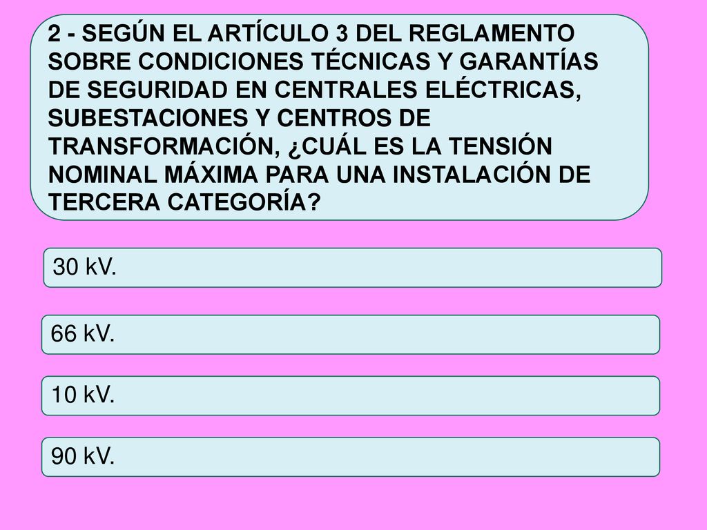 2 - SEGÚN EL ARTÍCULO 3 DEL REGLAMENTO SOBRE CONDICIONES TÉCNICAS Y GARANTÍAS DE SEGURIDAD EN CENTRALES ELÉCTRICAS, SUBESTACIONES Y CENTROS DE TRANSFORMACIÓN, ¿CUÁL ES LA TENSIÓN NOMINAL MÁXIMA PARA UNA INSTALACIÓN DE TERCERA CATEGORÍA
