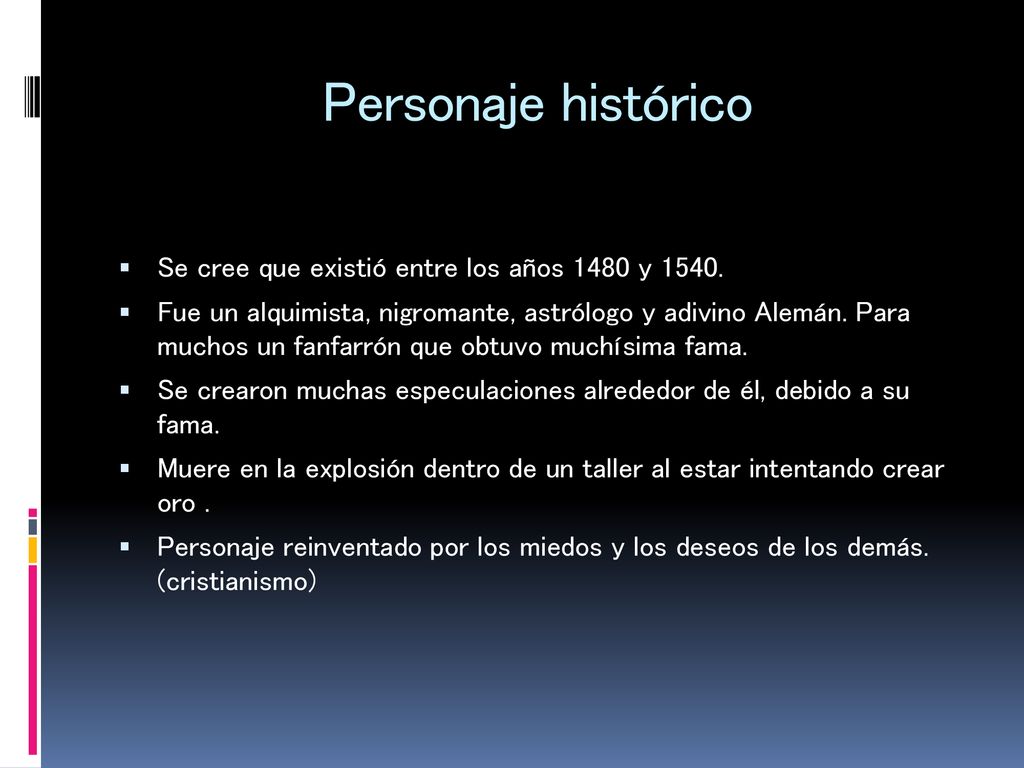 Personaje histórico Se cree que existió entre los años 1480 y 1540.