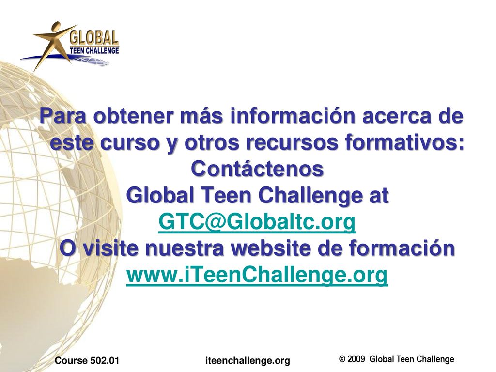 Para obtener más información acerca de este curso y otros recursos formativos: Contáctenos Global Teen Challenge at O visite nuestra website de formación