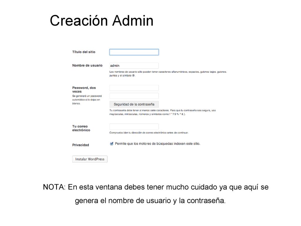 Creación Admin NOTA: En esta ventana debes tener mucho cuidado ya que aquí se genera el nombre de usuario y la contraseña.