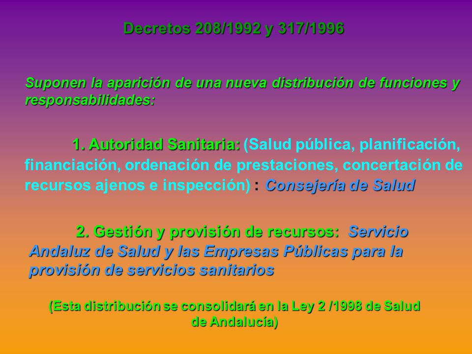 Decretos 208/1992 y 317/1996 Suponen la aparición de una nueva distribución de funciones y responsabilidades: