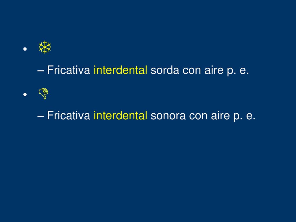 T D Fricativa interdental sorda con aire p. e.