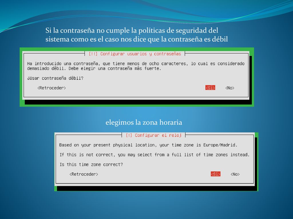 Si la contraseña no cumple la políticas de seguridad del sistema como es el caso nos dice que la contraseña es débil