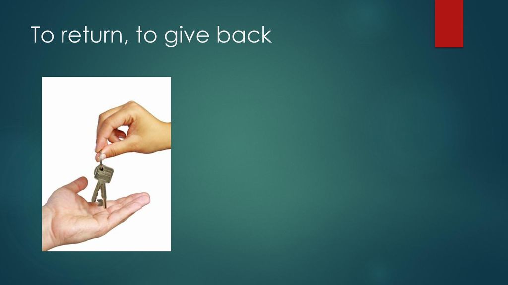 To return, to give back