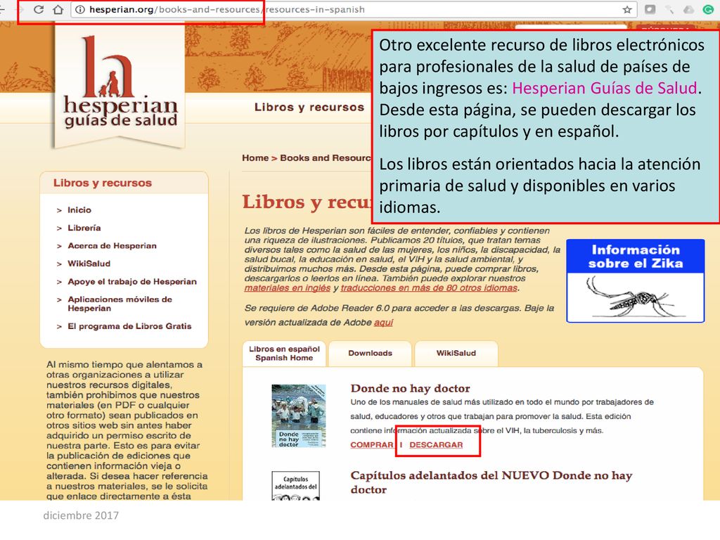 Otro excelente recurso de libros electrónicos para profesionales de la salud de países de bajos ingresos es: Hesperian Guías de Salud. Desde esta página, se pueden descargar los libros por capítulos y en español.