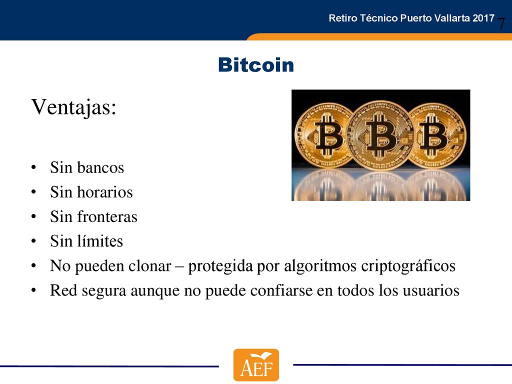 Ventajas: Bitcoin Sin bancos Sin horarios Sin fronteras Sin límites