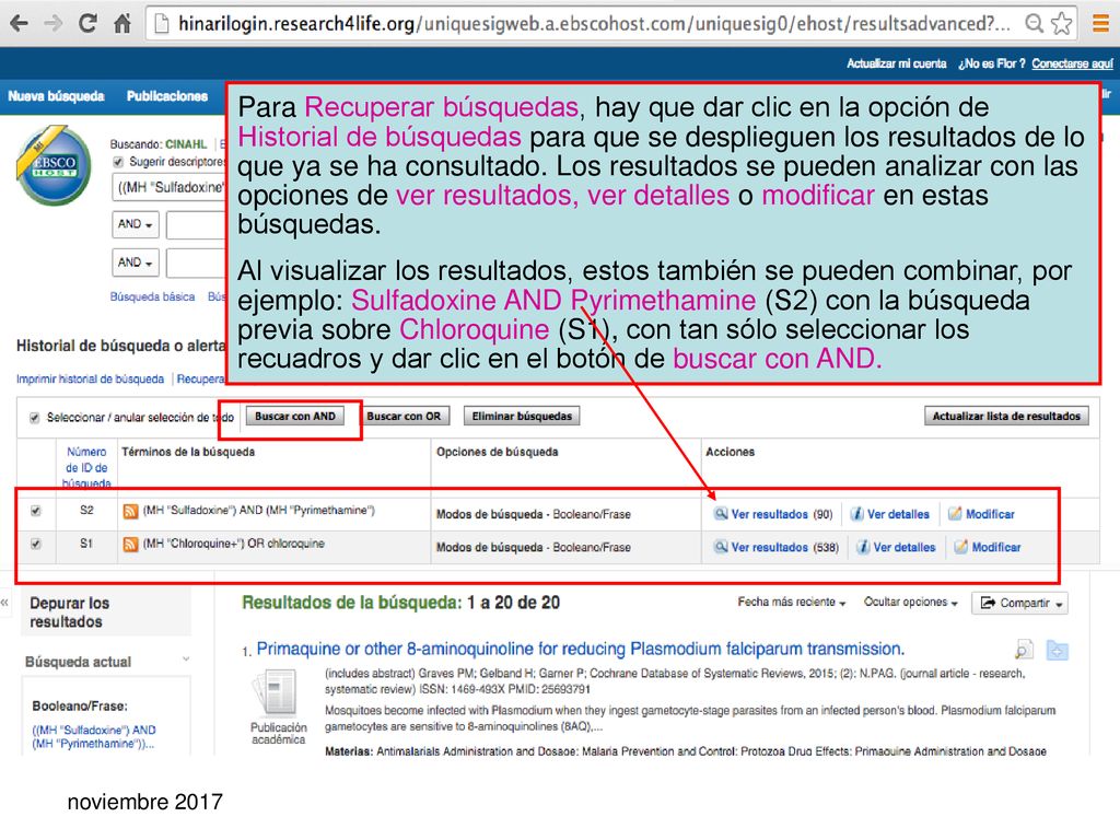 Para Recuperar búsquedas, hay que dar clic en la opción de Historial de búsquedas para que se desplieguen los resultados de lo que ya se ha consultado. Los resultados se pueden analizar con las opciones de ver resultados, ver detalles o modificar en estas búsquedas.