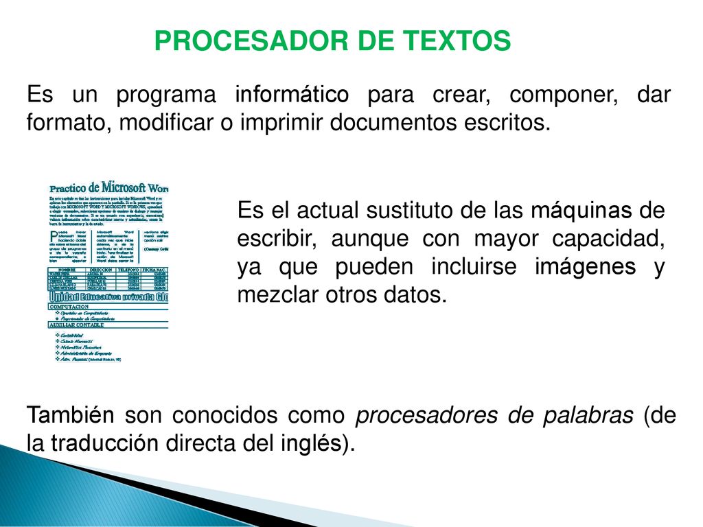 PROCESADOR DE TEXTOS Es un programa informático para crear, componer, dar formato, modificar o imprimir documentos escritos.