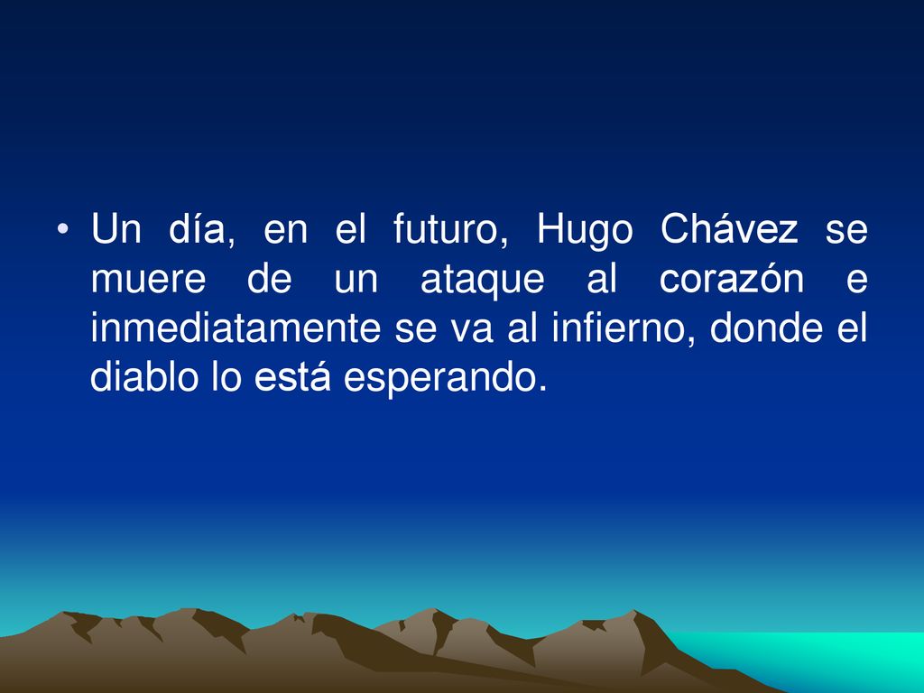 Un día, en el futuro, Hugo Chávez se muere de un ataque al corazón e inmediatamente se va al infierno, donde el diablo lo está esperando.