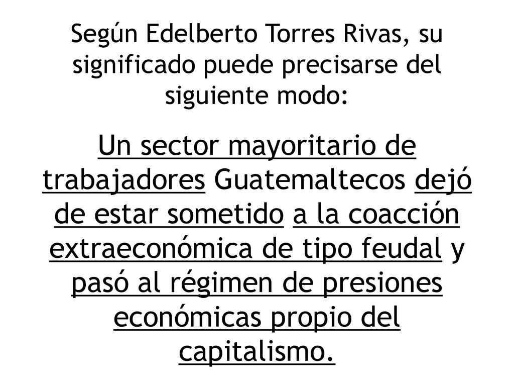 Según Edelberto Torres Rivas, su significado puede precisarse del siguiente modo: