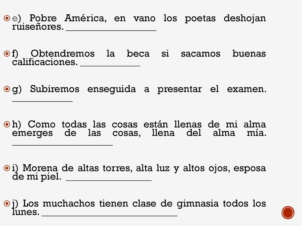 e) Pobre América, en vano los poetas deshojan ruiseñores