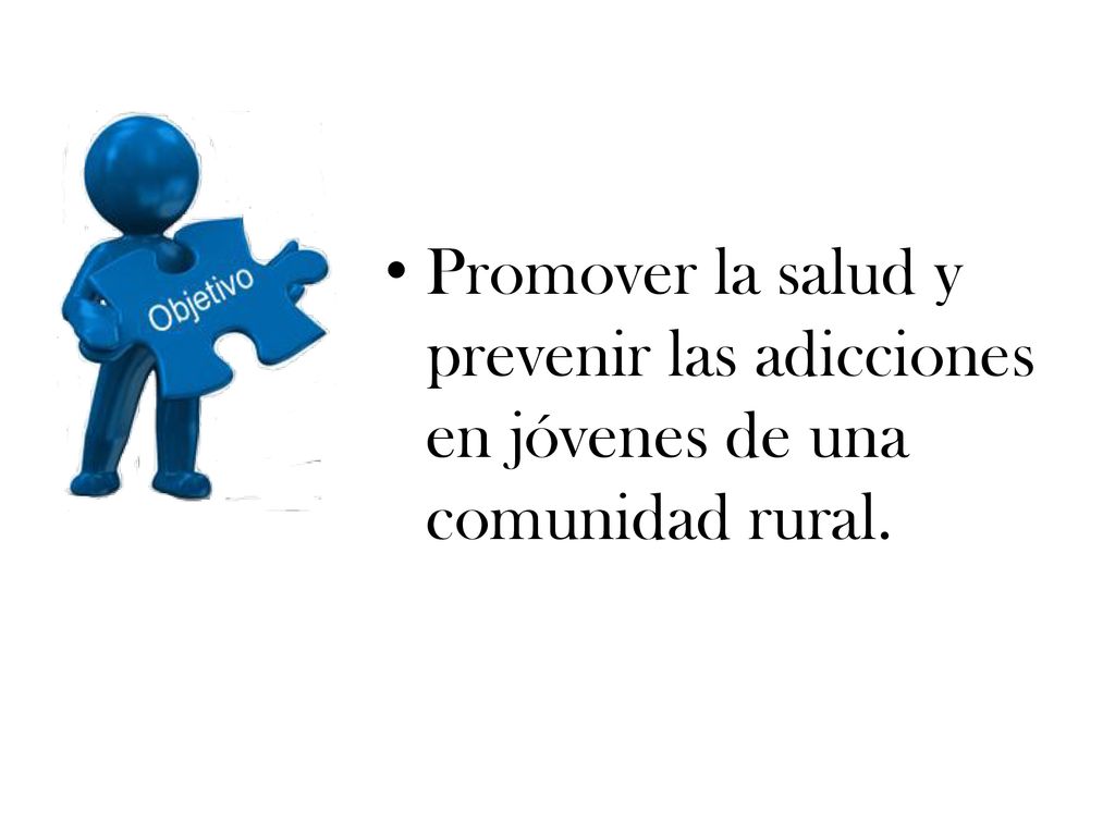 Promover la salud y prevenir las adicciones en jóvenes de una comunidad rural.