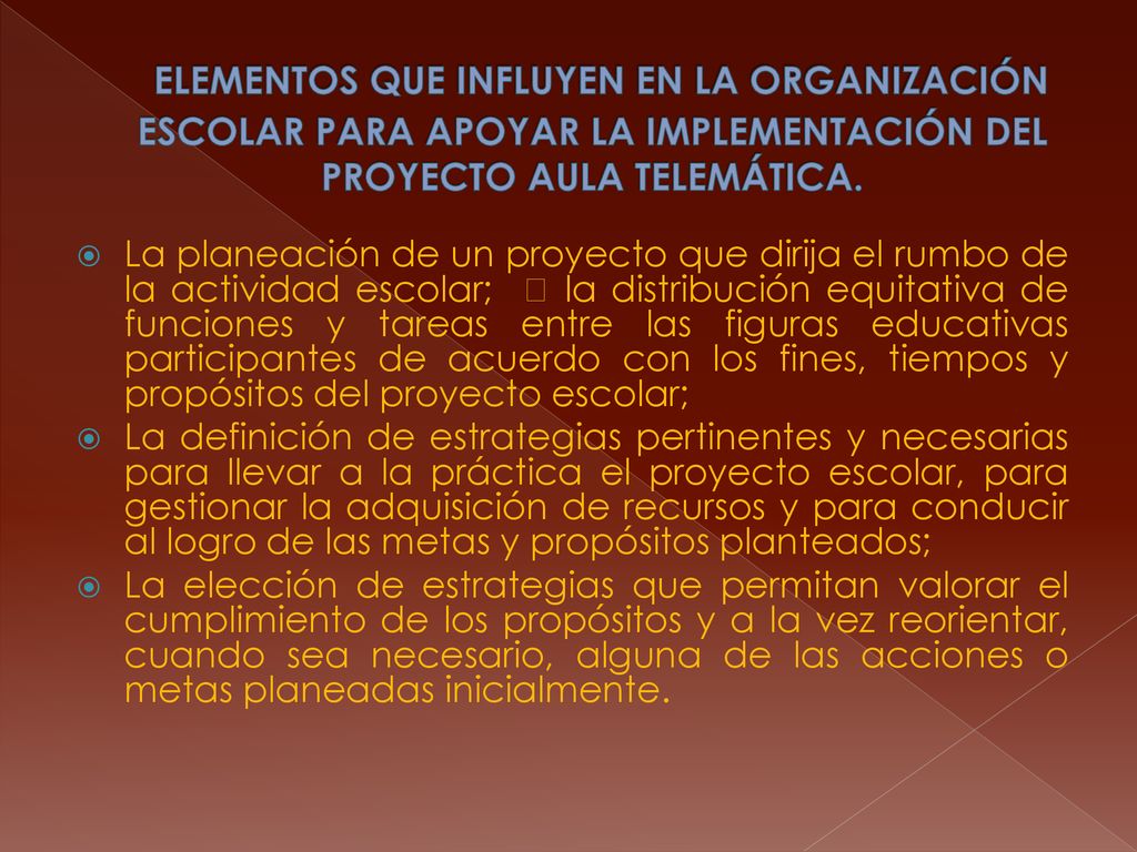 ELEMENTOS QUE INFLUYEN EN LA ORGANIZACIÓN ESCOLAR PARA APOYAR LA IMPLEMENTACIÓN DEL PROYECTO AULA TELEMÁTICA.