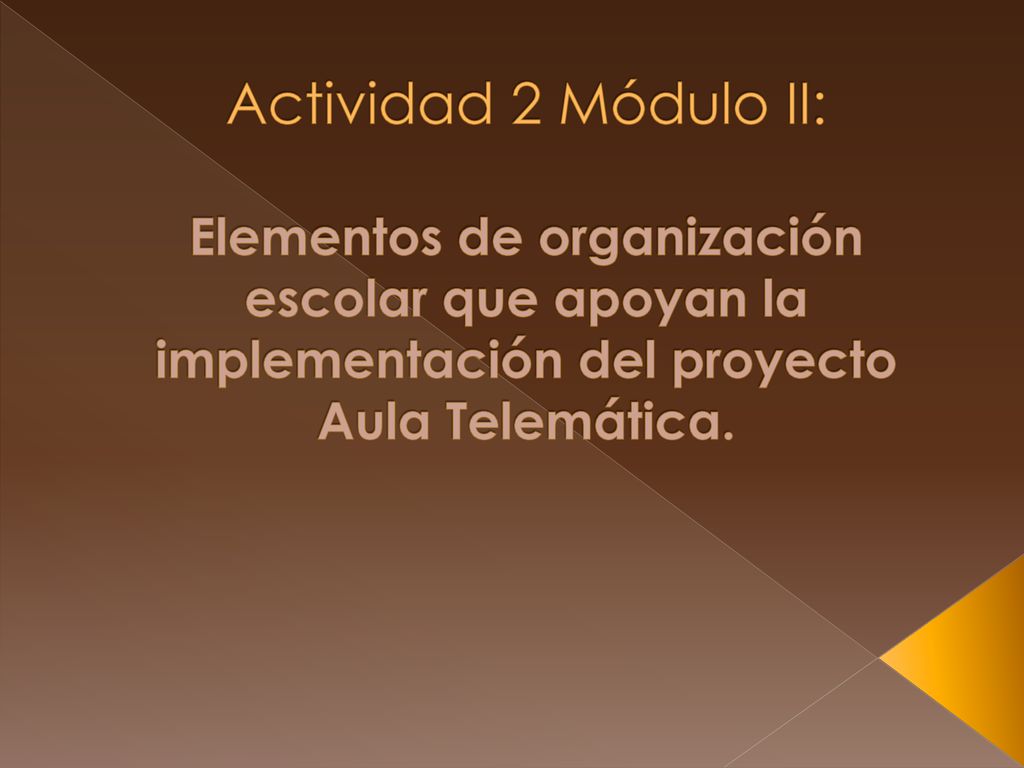 Actividad 2 Módulo II: Elementos de organización escolar que apoyan la implementación del proyecto Aula Telemática.