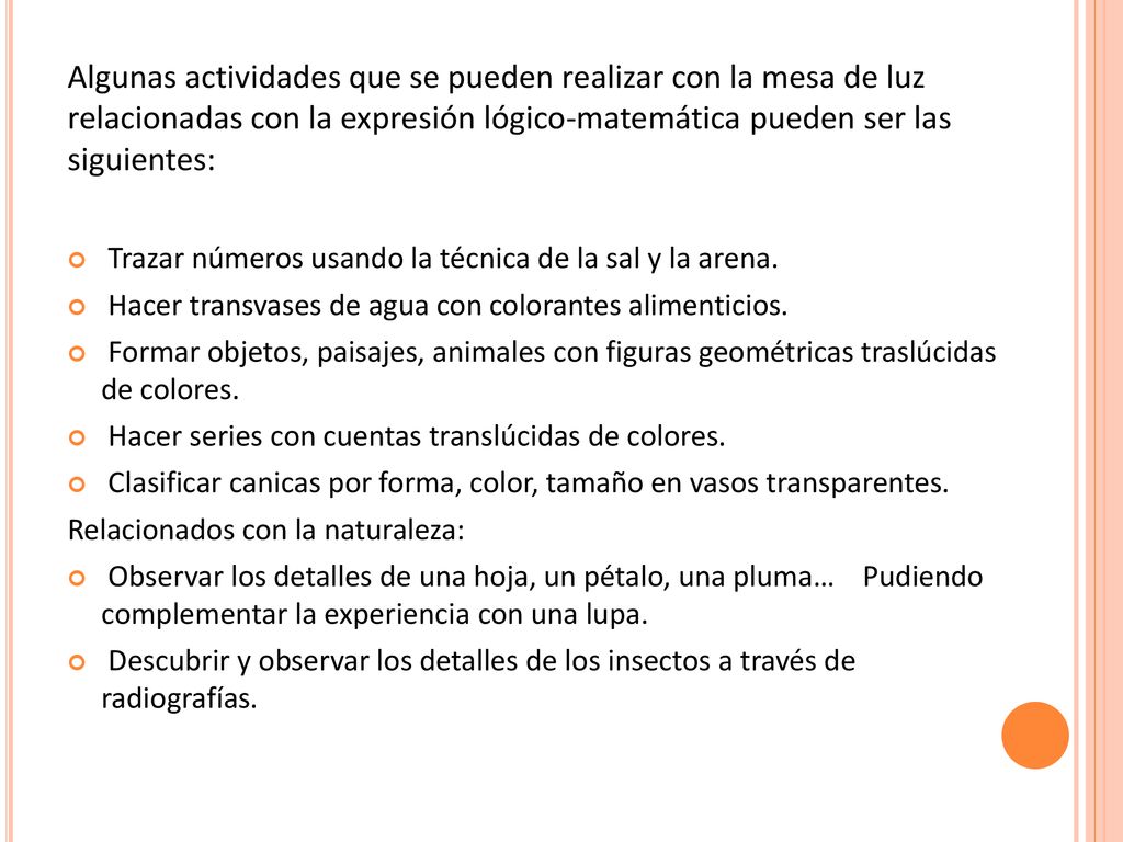 Algunas actividades que se pueden realizar con la mesa de luz relacionadas con la expresión lógico-matemática pueden ser las siguientes: